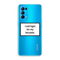 Fight for my fairytale: Oppo Find X3 Lite Transparant Hoesje