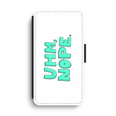 UHM, NOPE.: iPhone XS Max Flip Hoesje