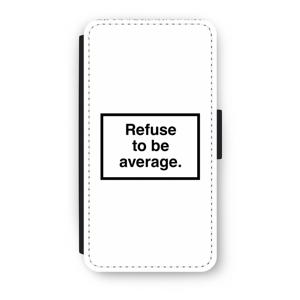 Refuse to be average: iPhone XS Flip Hoesje