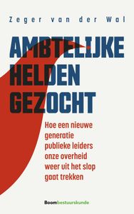 Ambtelijke helden gezocht - Zeger van der Wal - ebook