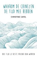 Waarom de Chinezen de tijd mee hebben - Christine Cayol - ebook