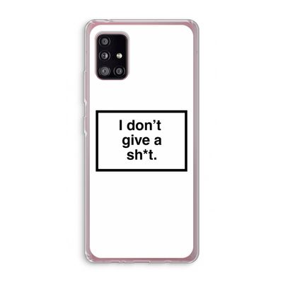 Don't give a shit: Samsung Galaxy A51 5G Transparant Hoesje