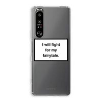 Fight for my fairytale: Sony Xperia 1 III Transparant Hoesje