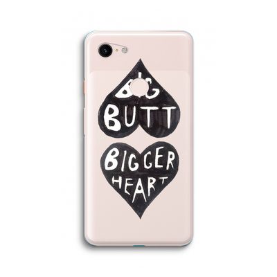Big butt bigger heart: Google Pixel 3 XL Transparant Hoesje