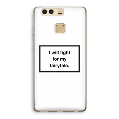 Fight for my fairytale: Huawei P9 Transparant Hoesje