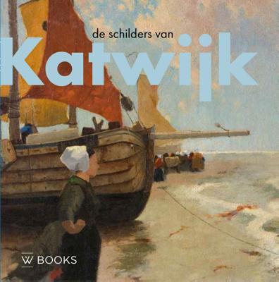 De schilders van Katwijk (Hardback)
