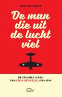 De man die uit de lucht viel. De Spaanse jaren van Léon Degrelle 1945-1994 (Paperback)