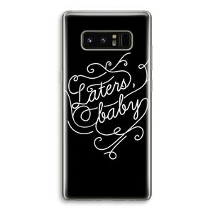 Laters, baby: Samsung Galaxy Note 8 Transparant Hoesje