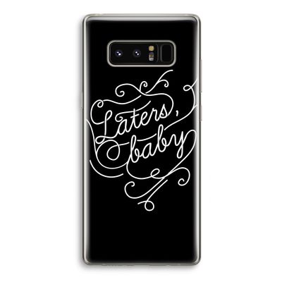 Laters, baby: Samsung Galaxy Note 8 Transparant Hoesje