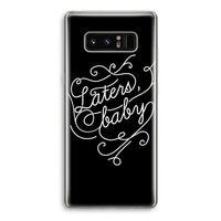 Laters, baby: Samsung Galaxy Note 8 Transparant Hoesje