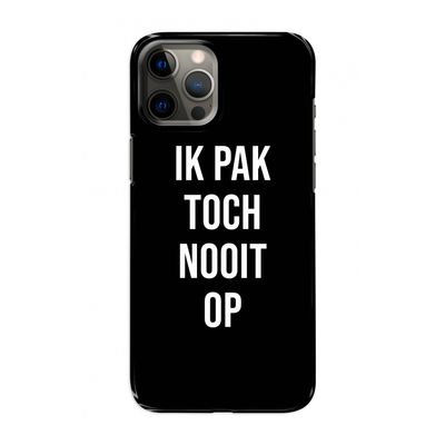 Ik pak nooit op - Zwart: Volledig geprint iPhone 12 Pro Hoesje