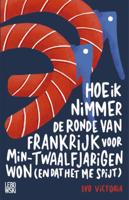 Hoe ik nimmer de Ronde van Frankrijk voor min-twaalfjarigen won (en dat het me spijt) (Paperback)