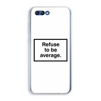 Refuse to be average: Honor 10 Transparant Hoesje