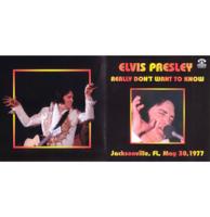 Elvis Presley - Really Don&apos;t Want To Know Jacksonville FL May 30 1977 CD