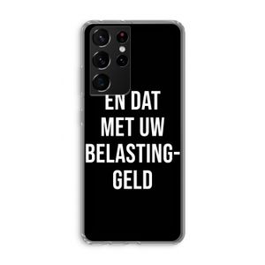 Belastinggeld - Zwart: Samsung Galaxy S21 Ultra Transparant Hoesje