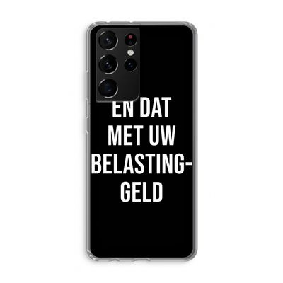 Belastinggeld - Zwart: Samsung Galaxy S21 Ultra Transparant Hoesje