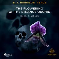 B.J. Harrison Reads The Flowering of the Strange Orchid