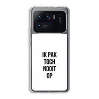Ik pak nooit op: Xiaomi Mi 11 Ultra Transparant Hoesje