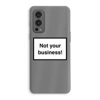 Not your business: OnePlus Nord 2 5G Transparant Hoesje