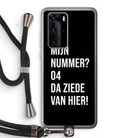 Da ziede van hier - Zwart: Huawei P40 Pro Transparant Hoesje met koord