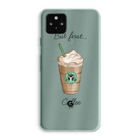 But first coffee: Google Pixel 5a 5G Transparant Hoesje