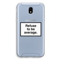 Refuse to be average: Samsung Galaxy J5 (2017) Transparant Hoesje