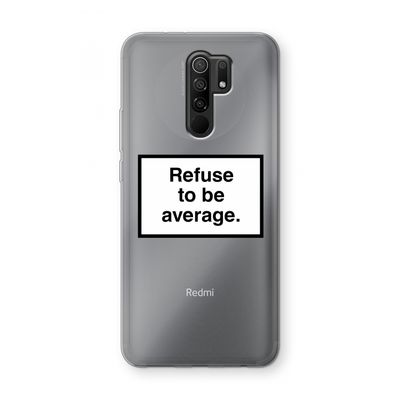 Refuse to be average: Xiaomi Redmi 9 Transparant Hoesje