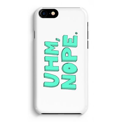 UHM, NOPE.: iPhone 8 Volledig Geprint Hoesje