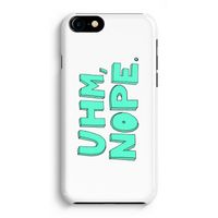 UHM, NOPE.: iPhone 8 Volledig Geprint Hoesje