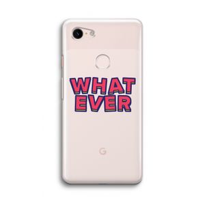 Whatever: Google Pixel 3 Transparant Hoesje