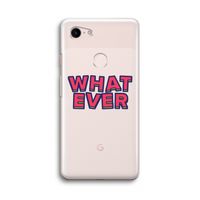 Whatever: Google Pixel 3 Transparant Hoesje