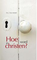 Hoe word je Christen - J. Van Amstel - ebook - thumbnail