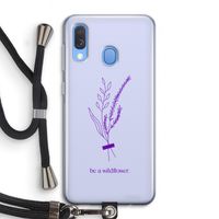 Be a wildflower: Samsung Galaxy A40 Transparant Hoesje met koord Be a wildflower: Samsung Galaxy A40 Transparant Hoesje met koord