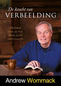 De kracht van verbeelding - Andrew Wommack - ebook