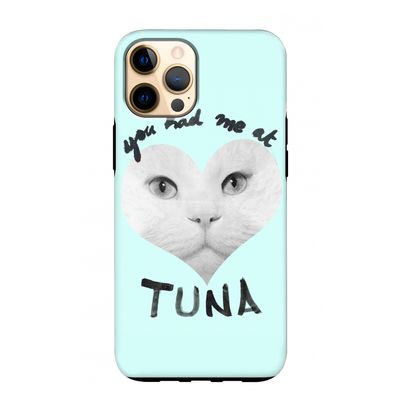 You had me at tuna: iPhone 12 Pro Max Tough Case