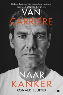 Van carrière naar kanker - De kwetsbare, mentale en onzekere zoektocht naar wie ik altijd al had wil