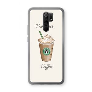 But first coffee: Xiaomi Redmi 9 Transparant Hoesje
