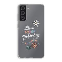 Tough Life: Samsung Galaxy S21 FE Transparant Hoesje