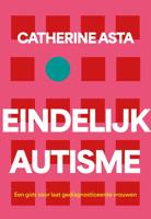 Eindelijk autisme - Catherine Asta - ebook
