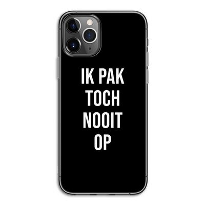 Ik pak nooit op - Zwart: iPhone 11 Pro Transparant Hoesje