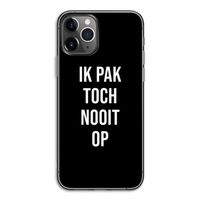 Ik pak nooit op - Zwart: iPhone 11 Pro Transparant Hoesje
