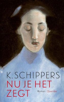 Nu je het zegt - K. Schippers - Paperback (9789021428420)