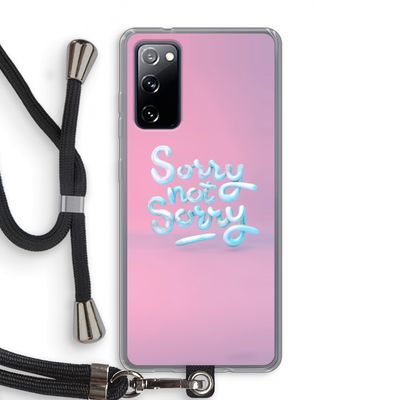 Sorry not sorry: Samsung Galaxy S20 FE / S20 FE 5G Transparant Hoesje met koord