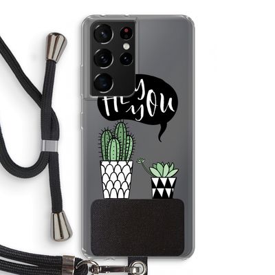 Hey you cactus: Samsung Galaxy S21 Ultra Transparant Hoesje met koord