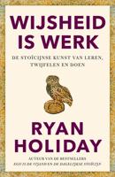 Wijsheid is werk - Ryan Holiday - ebook