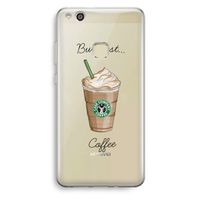 But first coffee: Huawei Ascend P10 Lite Transparant Hoesje