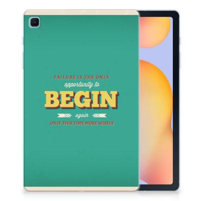 Samsung Galaxy Tab S6 Lite | S6 Lite (2022) Back cover met naam Quote Begin Samsung Galaxy Tab S6 Lite | S6 Lite (2022) Back cover met naam Quote Begin