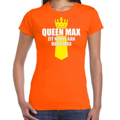 Koningsdag t-shirt Queen Max zit nooit aan haar max met kroontje oranje voor dames