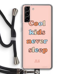 Cool Kids Never Sleep: Samsung Galaxy S21 Plus Transparant Hoesje met koord