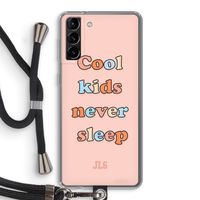 Cool Kids Never Sleep: Samsung Galaxy S21 Plus Transparant Hoesje met koord